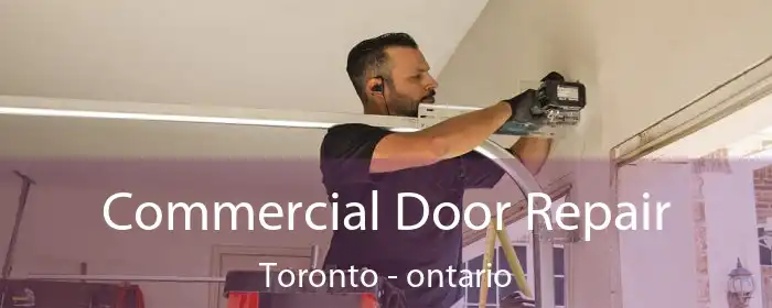 Commercial Door Repair Toronto - ontario
