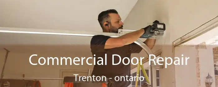 Commercial Door Repair Trenton - ontario