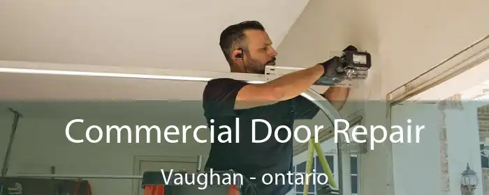 Commercial Door Repair Vaughan - ontario