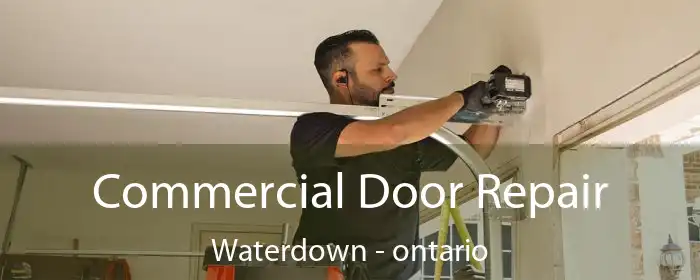Commercial Door Repair Waterdown - ontario