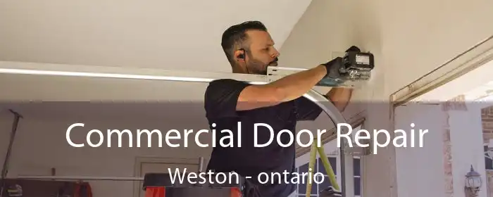 Commercial Door Repair Weston - ontario