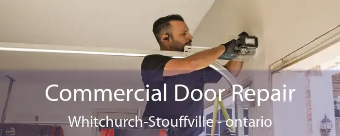 Commercial Door Repair Whitchurch-Stouffville - ontario