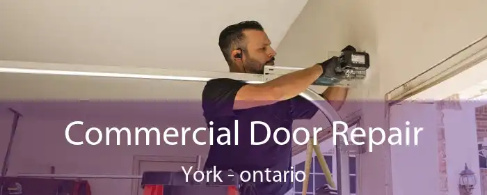 Commercial Door Repair York - ontario