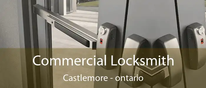Commercial Locksmith Castlemore - ontario