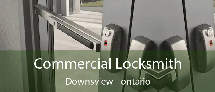 Commercial Locksmith Downsview - ontario