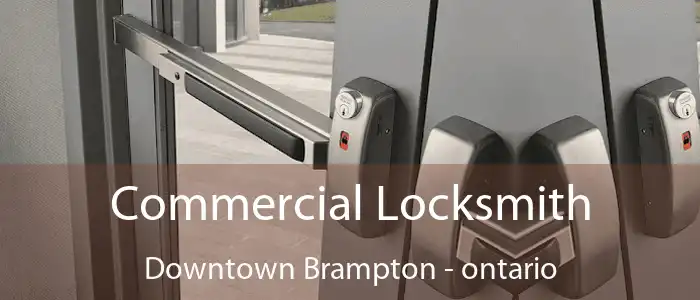 Commercial Locksmith Downtown Brampton - ontario