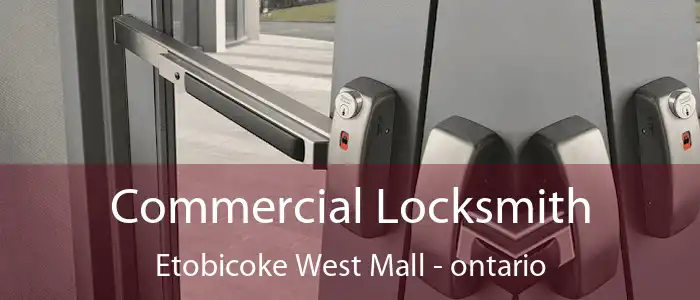 Commercial Locksmith Etobicoke West Mall - ontario