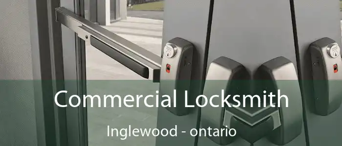 Commercial Locksmith Inglewood - ontario