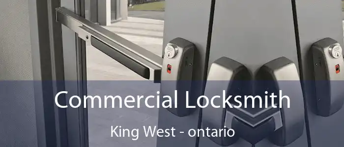 Commercial Locksmith King West - ontario