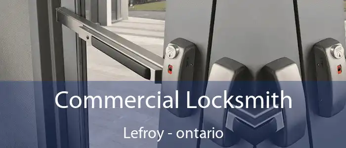 Commercial Locksmith Lefroy - ontario