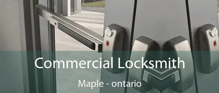 Commercial Locksmith Maple - ontario