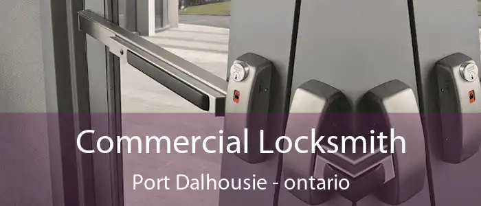Commercial Locksmith Port Dalhousie - ontario