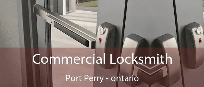 Commercial Locksmith Port Perry - ontario