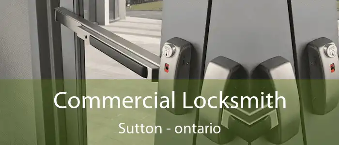 Commercial Locksmith Sutton - ontario