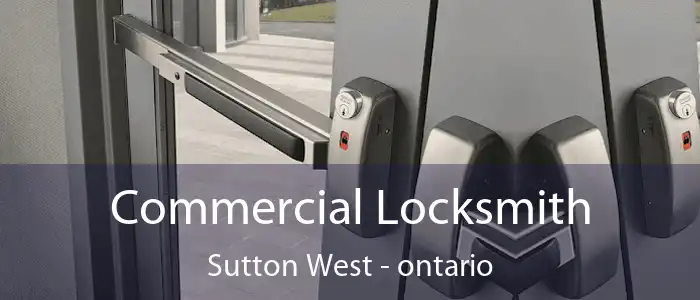 Commercial Locksmith Sutton West - ontario
