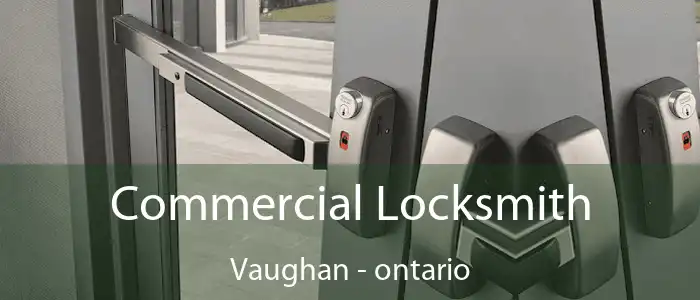 Commercial Locksmith Vaughan - ontario