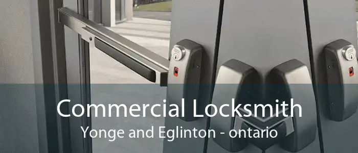 Commercial Locksmith Yonge and Eglinton - ontario