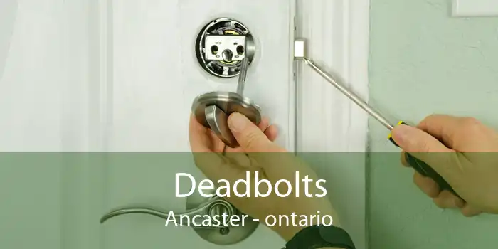 Deadbolts Ancaster - ontario