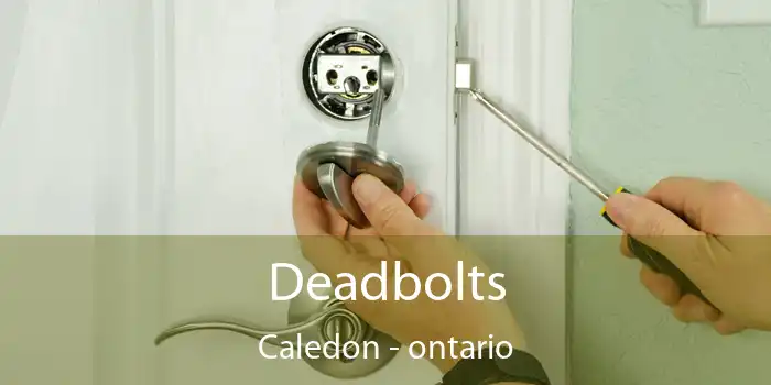 Deadbolts Caledon - ontario