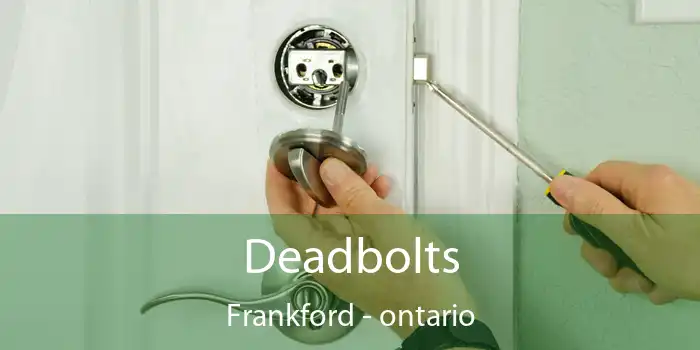 Deadbolts Frankford - ontario