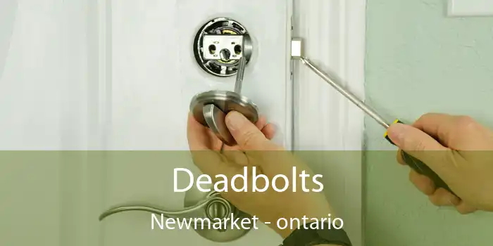 Deadbolts Newmarket - ontario
