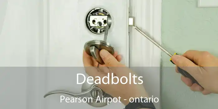 Deadbolts Pearson Airpot - ontario