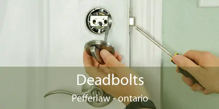 Deadbolts Pefferlaw - ontario