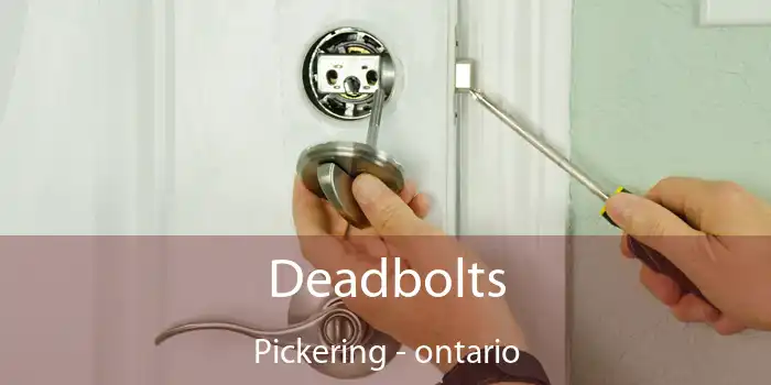 Deadbolts Pickering - ontario