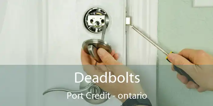 Deadbolts Port Credit - ontario