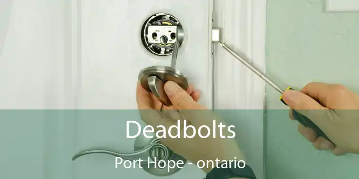 Deadbolts Port Hope - ontario
