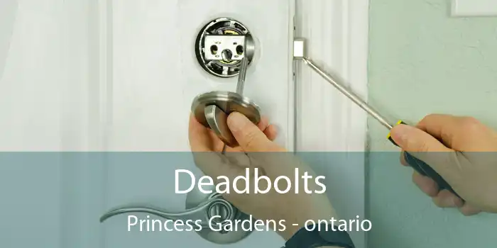 Deadbolts Princess Gardens - ontario