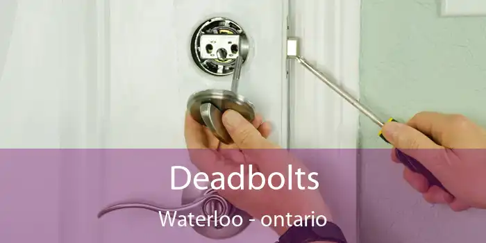 Deadbolts Waterloo - ontario