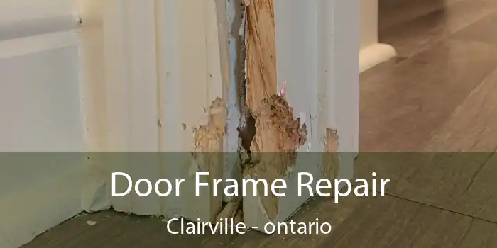 Door Frame Repair Clairville - ontario