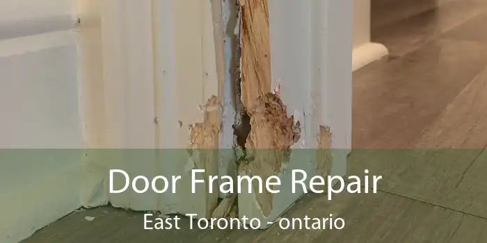 Door Frame Repair East Toronto - ontario