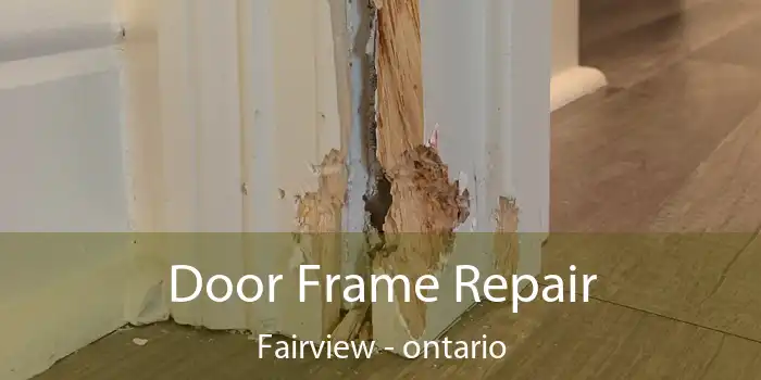Door Frame Repair Fairview - ontario