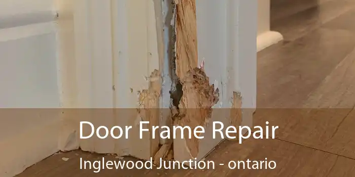 Door Frame Repair Inglewood Junction - ontario