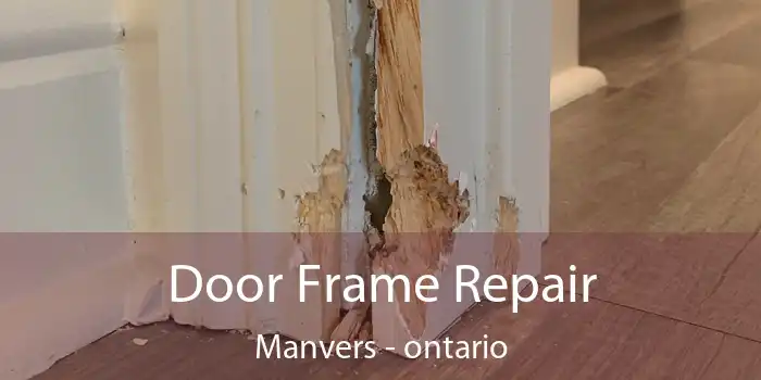 Door Frame Repair Manvers - ontario