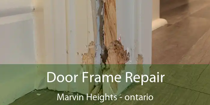 Door Frame Repair Marvin Heights - ontario
