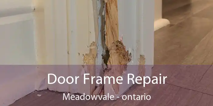 Door Frame Repair Meadowvale - ontario