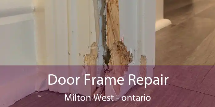 Door Frame Repair Milton West - ontario