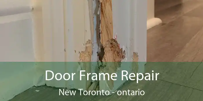 Door Frame Repair New Toronto - ontario