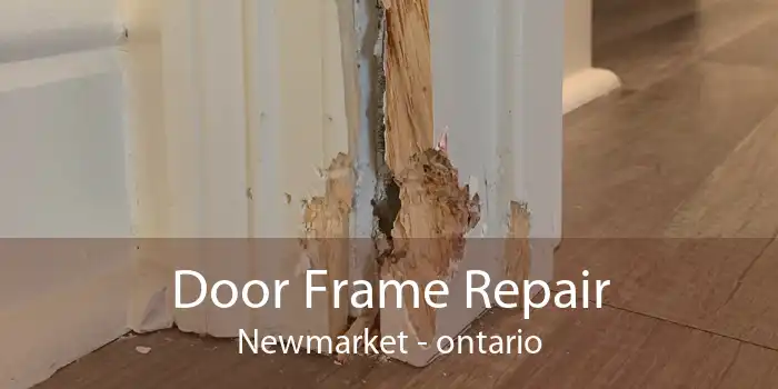 Door Frame Repair Newmarket - ontario