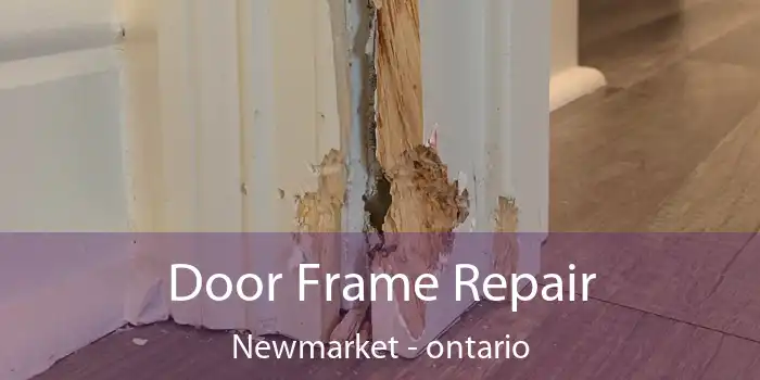 Door Frame Repair Newmarket - ontario