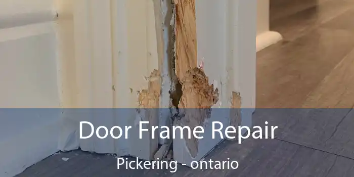 Door Frame Repair Pickering - ontario