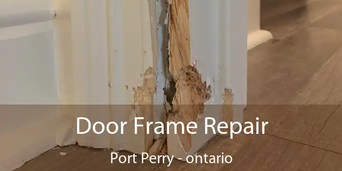 Door Frame Repair Port Perry - ontario