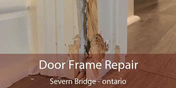 Door Frame Repair Severn Bridge - ontario