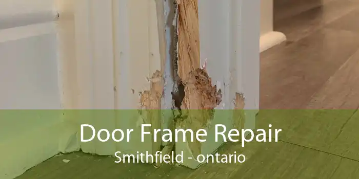 Door Frame Repair Smithfield - ontario