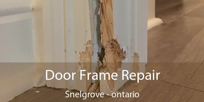 Door Frame Repair Snelgrove - ontario