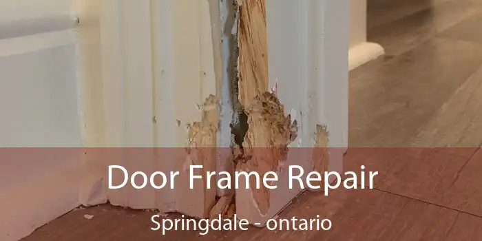 Door Frame Repair Springdale - ontario