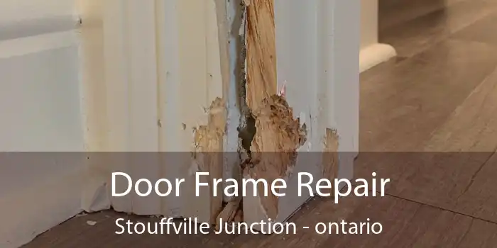 Door Frame Repair Stouffville Junction - ontario